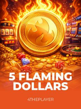 5 Flaming Dollars
