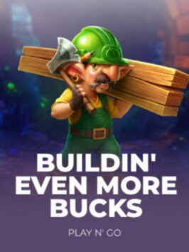 Buildin’ Even More Bucks
