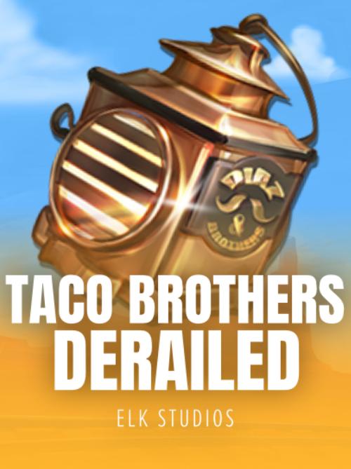 Taco Brothers Derailed