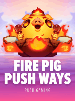 Fire Pig Push Ways